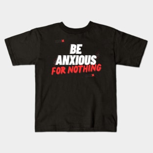 Philippians 4:6 Be Anxious for Nothing V10 Kids T-Shirt